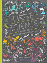 Load image into Gallery viewer, I Love Science: A Journal for Self-Discovery and Big Ideas