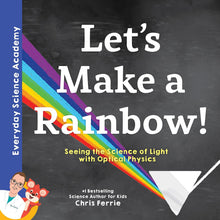 Load image into Gallery viewer, Let's Make a Rainbow! Seeing the Science of Light with Optical Physics