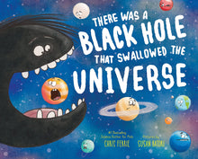 Load image into Gallery viewer, There Was a Black Hole that Swallowed the Universe