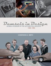 Load image into Gallery viewer, Damsels in Design: Women Pioneers in the Automotive Industry, 1939-1959