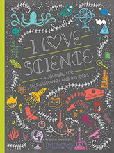 Load image into Gallery viewer, I Love Science: A Journal for Self-Discovery and Big Ideas
