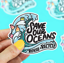 Load image into Gallery viewer, Save Our Oceans Vinyl Sticker
