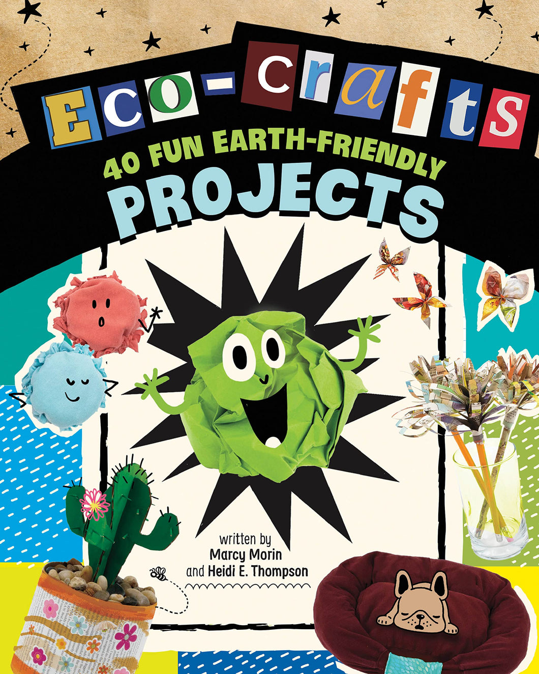 Eco-Crafts: 40 Fun Earth-friendly Projects