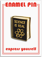 Load image into Gallery viewer, Science is Real Enamel Pin
