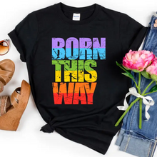 Load image into Gallery viewer, Born This Way Unisex T-Shirt
