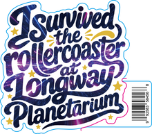 Load image into Gallery viewer, Longway Planetarium "I Survived the Rollercoaster" Vinyl Sticker
