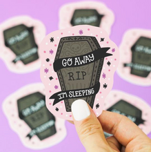 Load image into Gallery viewer, R.I.P. &quot;Go Away I&#39;m Sleeping&quot; Sticker
