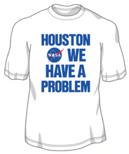 Load image into Gallery viewer, Adult Houston We Have A Problem T-Shirt
